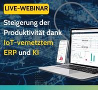 Steigerung der Produktivität dank IoT-vernetztem ERP & KI